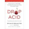 KNYGA David Perlmutter Drop Acid, The Surprising New Science of Uric Acid - The Key to Losing Weight, Controlling Blood Sugar and Achieving Extraordinary Health