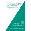 KNYGA David R Hawkins Transcending the Levels of Consciousness, The Stairway to Enlightenment