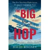 KNYGA David Rooney Big Hop, The First Non-stop Flight Across the Atlantic and Into the Future
