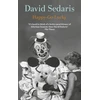 KNYGA David Sedaris Happy-Go-Lucky, 'Unquestionably the king of comic writing' Guardian