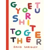KNYGA David Shrigley Get Your Shit Together