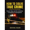 KNYGA Davina Kaur How to Solve True Crime, Occam's Razor and the Limitations of Simplicity in Investigations