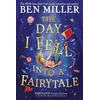 KNYGA Day I Fell Into a Fairytale, The smash hit classic adventure from Ben Miller