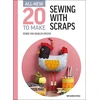 KNYGA Debbie Von Grabler-Crozier All-New Twenty to Make: Sewing with Scraps
