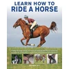 KNYGA Debby Sly Learn How to Ride a Horse, A step-by-step riding course from getting started to achieving excellence, illustrated in more than 550 practical photographs