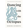 KNYGA Debora Harding Harding Debora Dancing with the Octopus: The Telling of a True Crime
