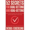 KNYGA Debra Eckerling 52 Secrets for Goal-Setting and Goal-Getting, How to Stay Focused, Grow Your Network and Get More Done in Less Time