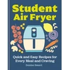 KNYGA Denise Smart Student Air Fryer, Quick and Easy Recipes for Every Meal and Craving