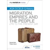 KNYGA Derek Moir My Revision Notes: AQA GCSE (9–1) History: Migration, empires and the people: c790 to the present day