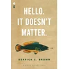 KNYGA Derrick C Brown Hello. It Doesn't Matter.
