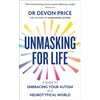 KNYGA Devon Price Unmasking for Life, A Guide to Embracing your Autism in a Neurotypical World