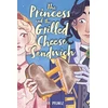 KNYGA Deya Muniz The Princess and the Grilled Cheese Sandwich (A Graphic Novel)