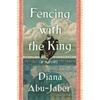 KNYGA Diana Abu Jaber Fencing with the King, A Novel