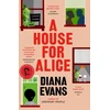KNYGA Diana Evans House for Alice, From the Women’s Prize shortlisted author of Ordinary People