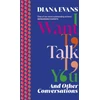 KNYGA Diana Evans Evans Diana I Want to Talk to You: And Other Conversations