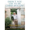 KNYGA Didn't You Use To Be Chris Mullin, Diaries 2010-2022
