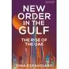 KNYGA Dina Esfandiary New Order in the Gulf, The Rise of the UAE
