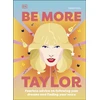 KNYGA Dk Publishing Be More Taylor Swift, Fearless Advice on Following Your Dreams and Finding Your Voice