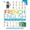 KNYGA Dk Publishing French English Illustrated Dictionary, A Bilingual Visual Guide to Over 10,000 French Words and Phrases