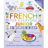 KNYGA Dk Publishing French for Everyone Junior 5 Words a Day, Learn and Practise 1,000 French Words