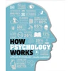 KNYGA Dk Publishing How Psychology Works, The Facts Visually Explained