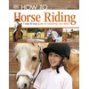 KNYGA Dk Publishing How To...Horse Riding