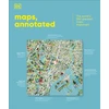 KNYGA Dk Publishing Maps, Annotated, The World's 300 Greatest Maps Explained