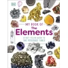 KNYGA Dk Publishing My Book of the Elements, A Fact-Filled Guide to the Periodic Table