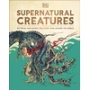 KNYGA Dk Publishing Supernatural Creatures, Mythical and Sacred Creatures from Around the World