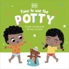 KNYGA Dk Publishing Time to Use the Potty, A Potty Training Book for Boys and Girls