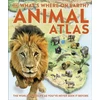 KNYGA Dk Publishing What's Where on Earth? Animal Atlas, The World's Wildlife as You've Never Seen it Before