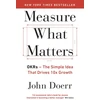 KNYGA Doerr John Measure What Matters, The Simple Idea that Drives 10x Growth