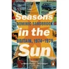 KNYGA Dominic Sandbrook Seasons in the Sun, Britain, 1974-1979