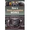 KNYGA Dominic Wells How a Steam Locomotive Works