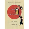 KNYGA Dominick S Hernandez Engaging the Old Testament – How to Read Biblical Narrative, Poetry, and Prophecy Well