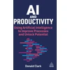 KNYGA Donald Clark AI and Productivity, Using Artificial Intelligence to Improve Processes and Unlock Employee Potential