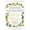 KNYGA Donna Ashworth I Wish I Knew, The uplifting Sunday Times bestseller