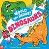KNYGA Donna David Would You Rather? Dinosaurs!