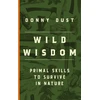KNYGA Donny Dust Wild Wisdom, Primal Skills to Survive in Nature