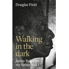 KNYGA Douglas Field Walking in the Dark, James Baldwin, My Father, and Me