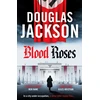 KNYGA Douglas Jackson Blood Roses, Introducing 'the natural heir to Kerr's Bernie Gunther'