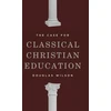 KNYGA Douglas Wilson Case for Classical Christian Education