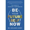 KNYGA Dr Benjamin Hardy Be Your Future Self Now, The Science of Intentional Transformation