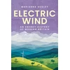 KNYGA Dudley Marainna Electric Wind, An Energy History of Modern Britain