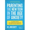KNYGA Duffy John Parenting the New Teen in the Age of Anxiety