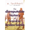 KNYGA E Lockhart Disreputable History of Frankie Landau-Banks, From the author of the unforgettable bestseller WE WERE LIARS
