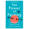 KNYGA Eamon Dolan Power of Parting, Finding Peace and Freedom Through Family Estrangement