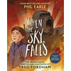 KNYGA Earle Phil When the Sky Falls: Graphic Novel