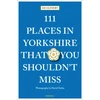 KNYGA Ed Glinert 111 Places in Yorkshire That You Shouldn't Miss