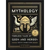 KNYGA Edith Hamilton Hamilton Edith Mythology: Timeless Tales of Gods and Heroes, 75th Anniversary Illustrated Edition